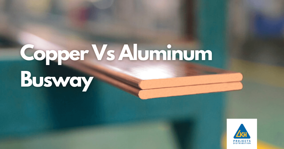 Copper vs Aluminum Busway